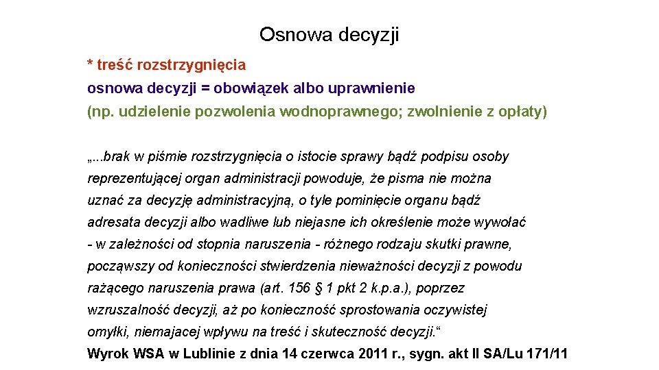 Osnowa decyzji * treść rozstrzygnięcia osnowa decyzji = obowiązek albo uprawnienie (np. udzielenie pozwolenia