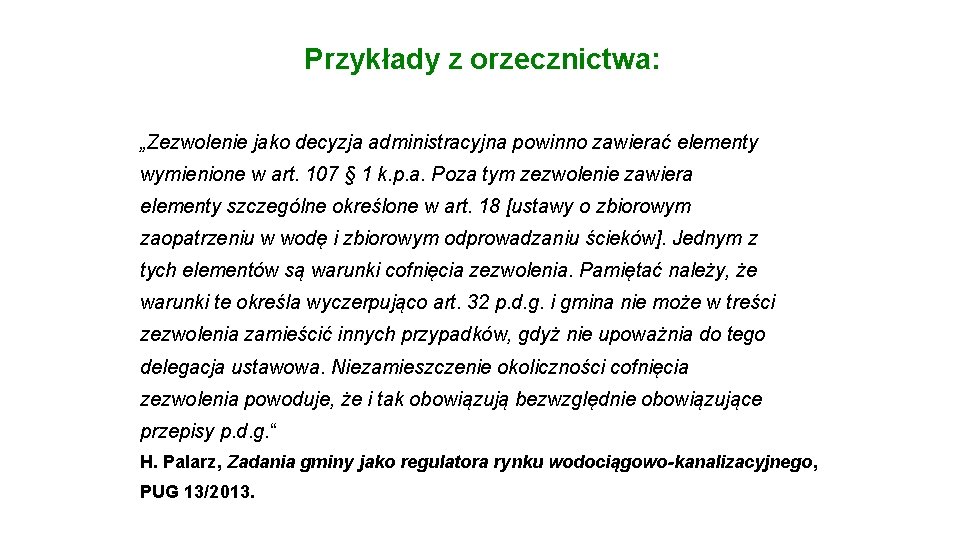 Przykłady z orzecznictwa: „Zezwolenie jako decyzja administracyjna powinno zawierać elementy wymienione w art. 107