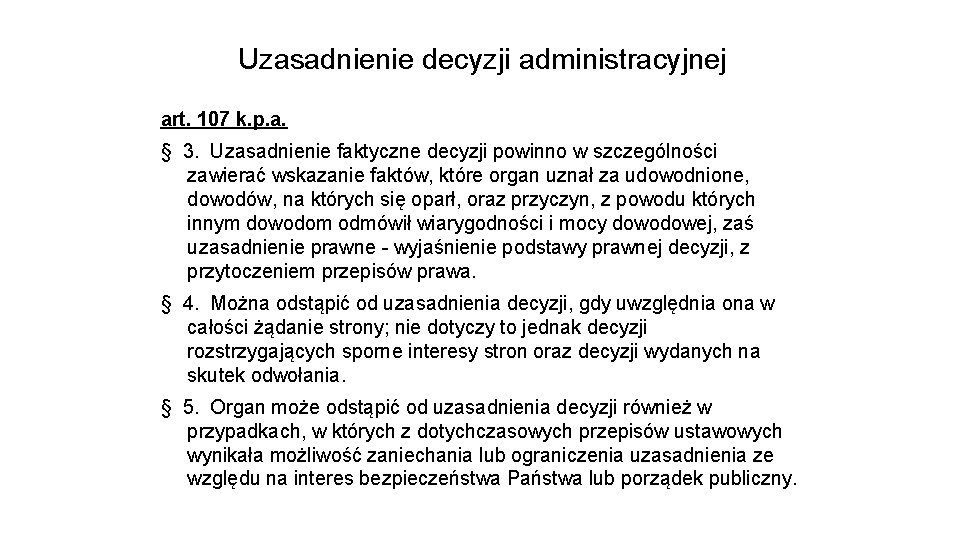 Uzasadnienie decyzji administracyjnej art. 107 k. p. a. § 3. Uzasadnienie faktyczne decyzji powinno