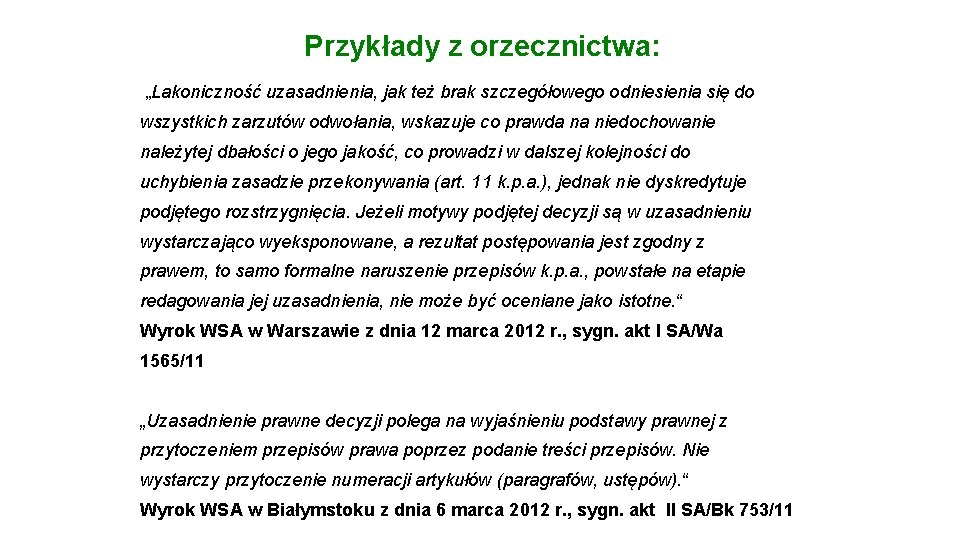 Przykłady z orzecznictwa: „Lakoniczność uzasadnienia, jak też brak szczegółowego odniesienia się do wszystkich zarzutów