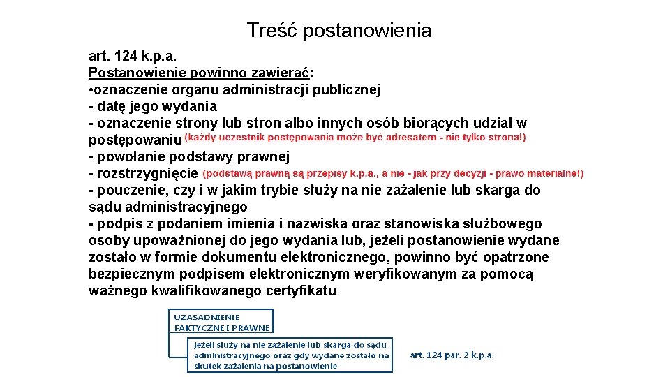 Treść postanowienia art. 124 k. p. a. Postanowienie powinno zawierać: • oznaczenie organu administracji