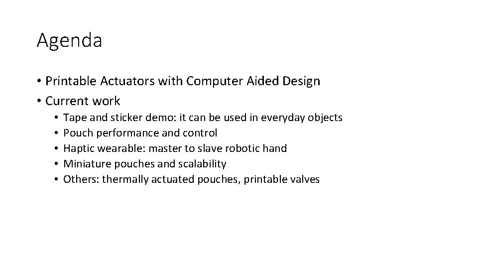 Agenda • Printable Actuators with Computer Aided Design • Current work • • •