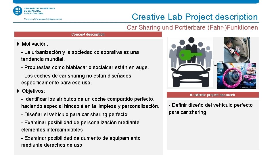 Creative Lab Project description Car Sharing und Portierbare (Fahr-)Funktionen Concept description 4 Motivación: -