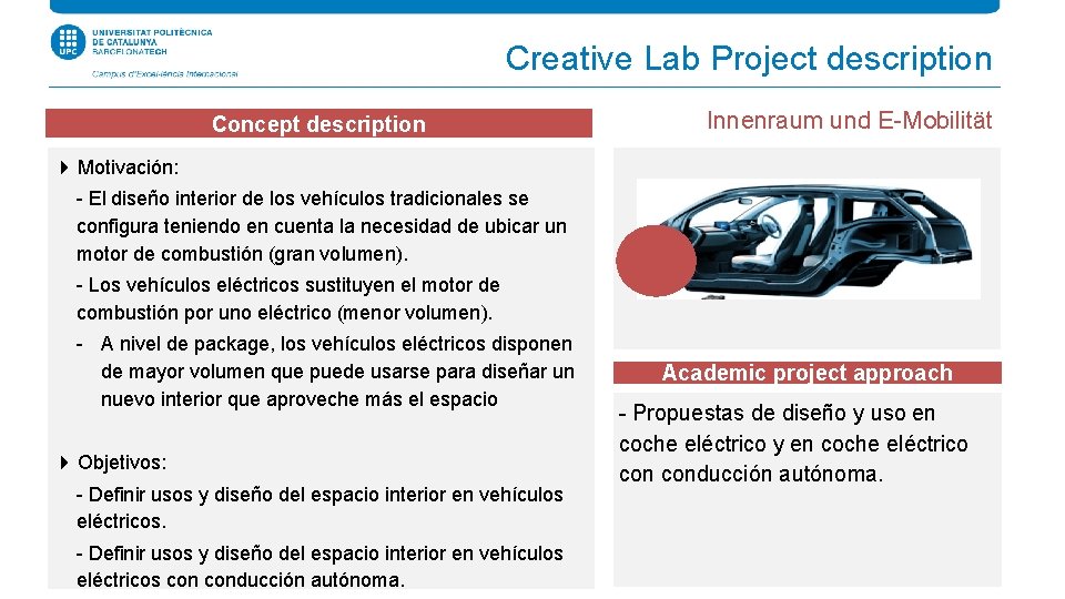 Creative Lab Project description Concept description Innenraum und E-Mobilität 4 Motivación: - El diseño
