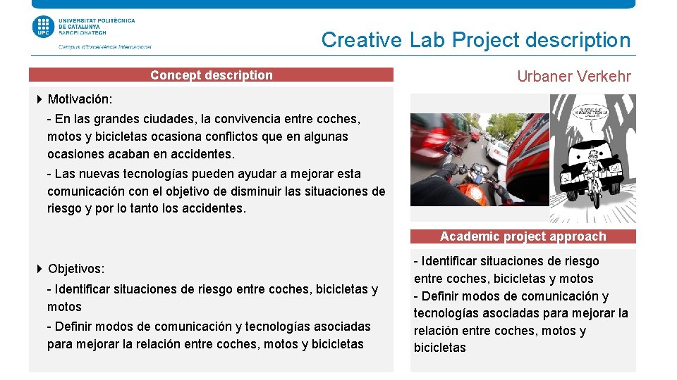 Creative Lab Project description Concept description Urbaner Verkehr 4 Motivación: - En las grandes