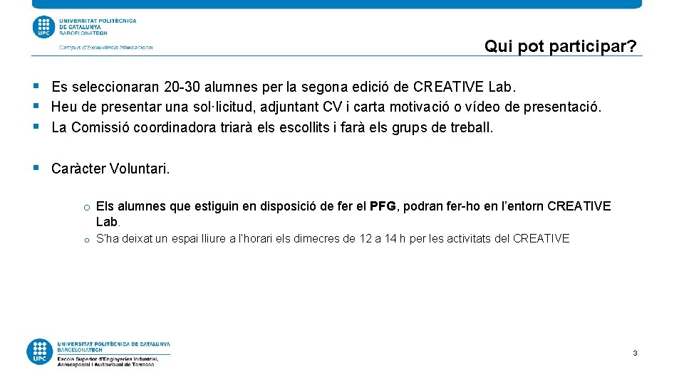Qui pot participar? § Es seleccionaran 20 -30 alumnes per la segona edició de
