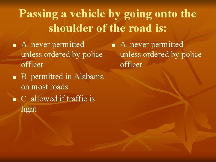 Passing a vehicle by going onto the shoulder of the road is: n n