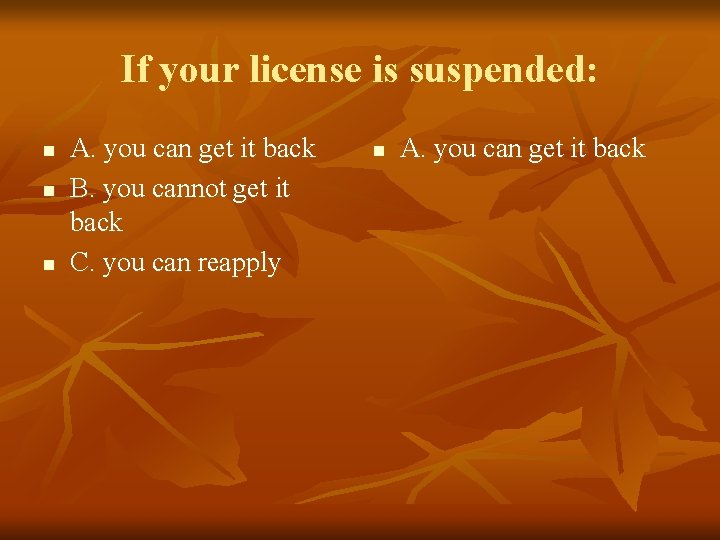 If your license is suspended: n n n A. you can get it back