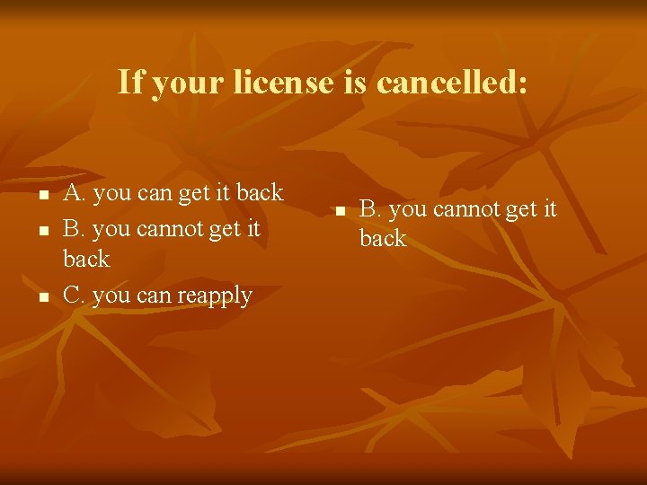 If your license is cancelled: n n n A. you can get it back