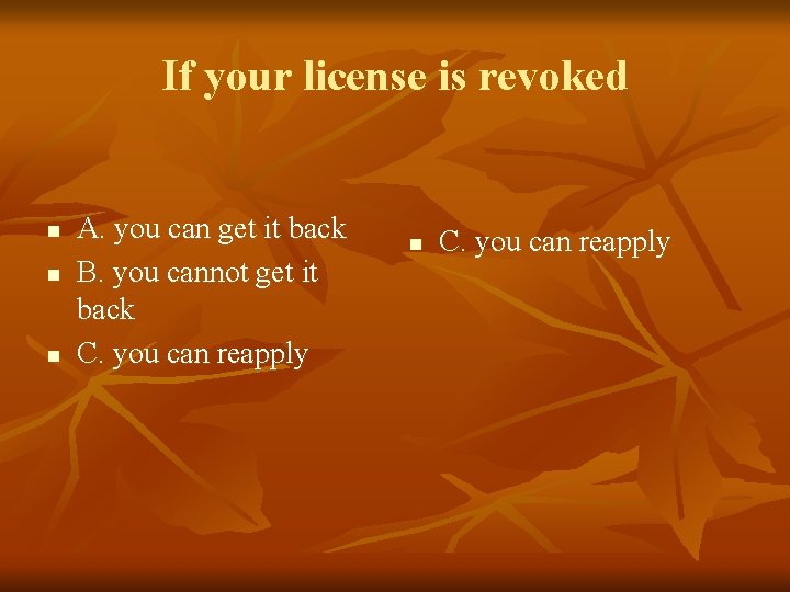 If your license is revoked n n n A. you can get it back