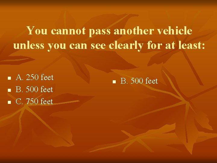You cannot pass another vehicle unless you can see clearly for at least: n