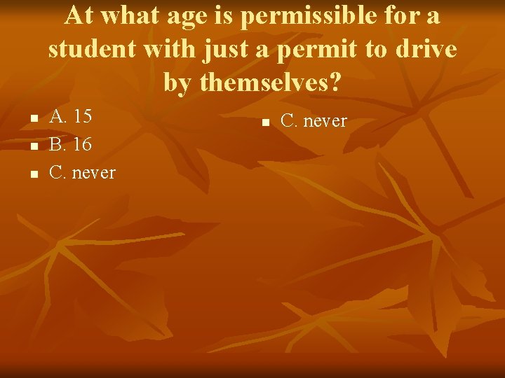 At what age is permissible for a student with just a permit to drive