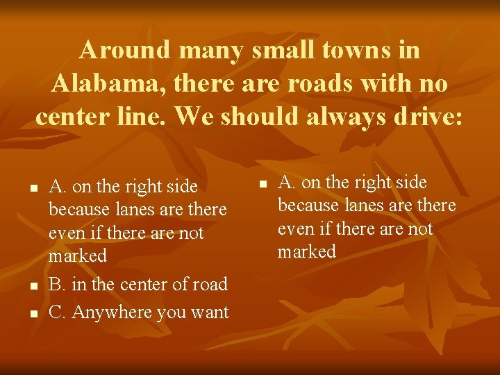 Around many small towns in Alabama, there are roads with no center line. We