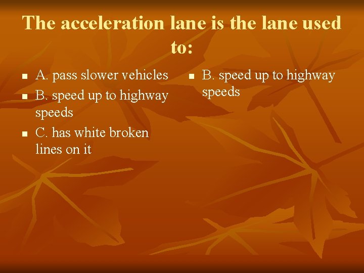 The acceleration lane is the lane used to: n n n A. pass slower