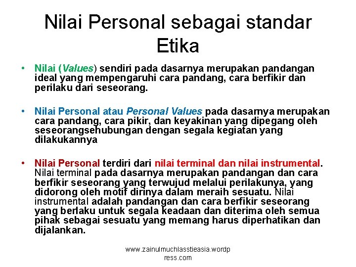 Nilai Personal sebagai standar Etika • Nilai (Values) sendiri pada dasarnya merupakan pandangan ideal