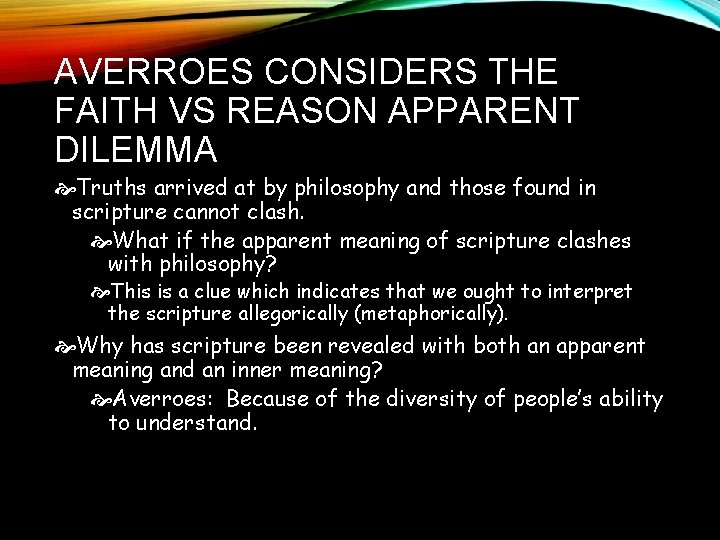 AVERROES CONSIDERS THE FAITH VS REASON APPARENT DILEMMA Truths arrived at by philosophy and