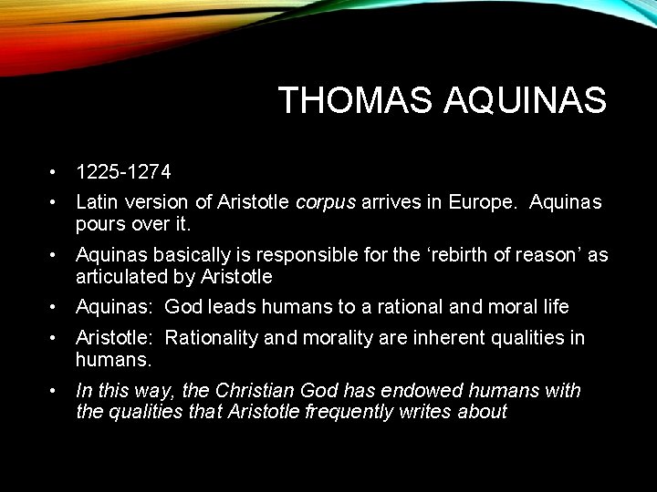 THOMAS AQUINAS • 1225 -1274 • Latin version of Aristotle corpus arrives in Europe.