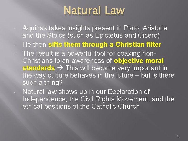 Natural Law • • Aquinas takes insights present in Plato, Aristotle and the Stoics