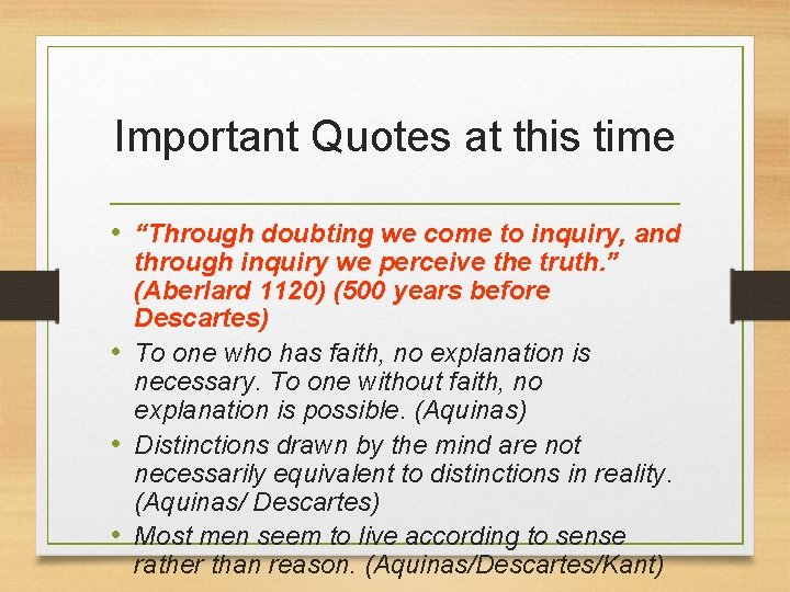 Important Quotes at this time • “Through doubting we come to inquiry, and through