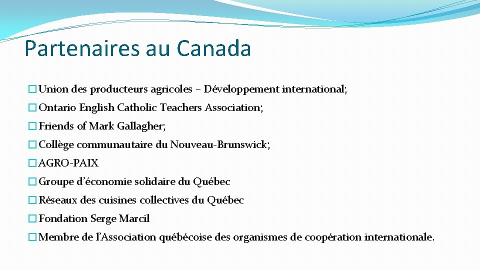 Partenaires au Canada �Union des producteurs agricoles – Développement international; �Ontario English Catholic Teachers