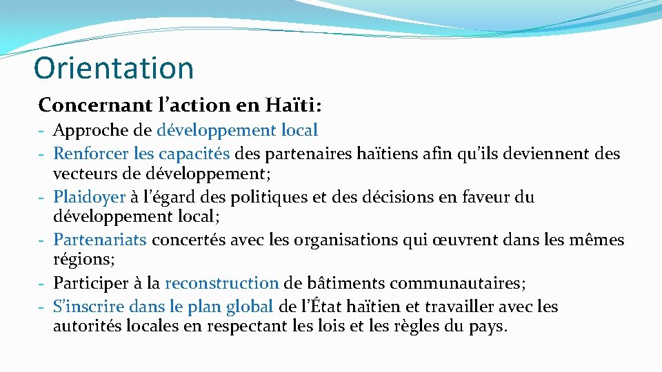 Orientation Concernant l’action en Haïti: - Approche de développement local - Renforcer les capacités