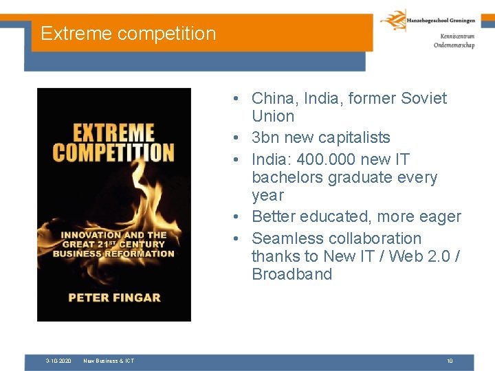 Extreme competition • China, India, former Soviet Union • 3 bn new capitalists •