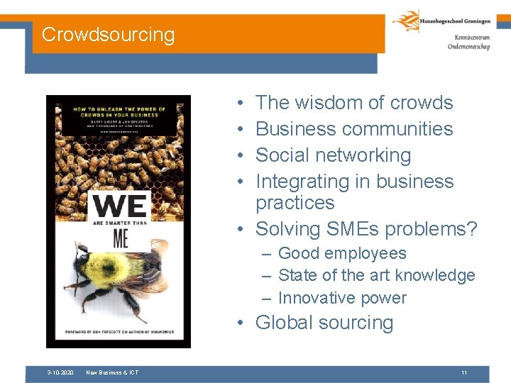 Crowdsourcing • • The wisdom of crowds Business communities Social networking Integrating in business