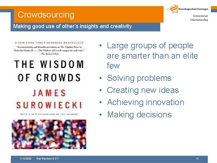 Crowdsourcing Making good use of other’s insights and creativity • Large groups of people