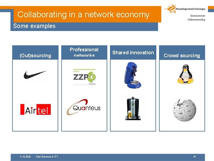 Collaborating in a network economy Some examples Xxxxx (Out)sourcing 3 -10 -2020 New Business