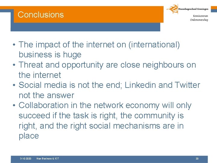 Conclusions • The impact of the internet on (international) business is huge • Threat