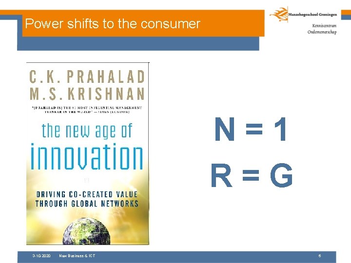 Power shifts to the consumer N=1 R=G 3 -10 -2020 New Business & ICT