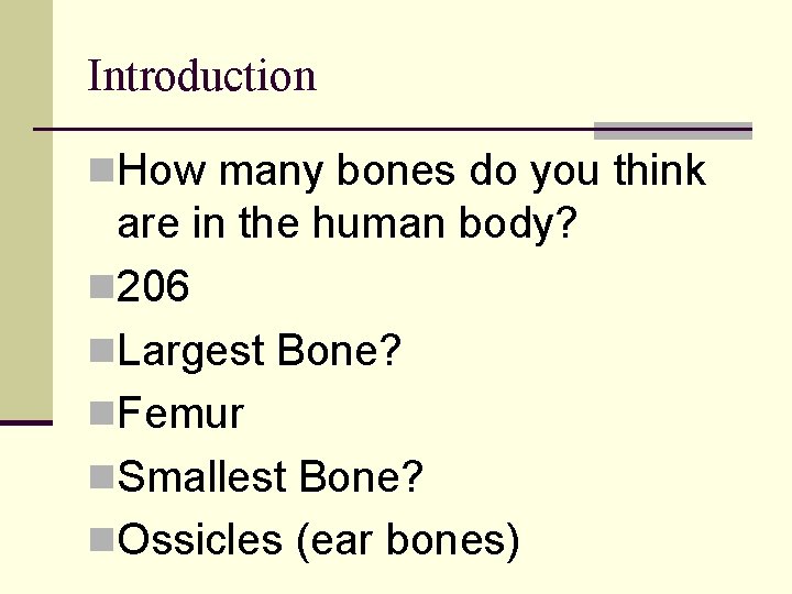 Introduction n. How many bones do you think are in the human body? n