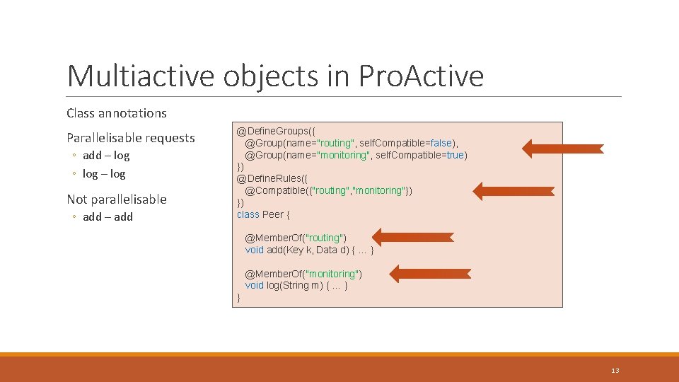 Multiactive objects in Pro. Active Class annotations Parallelisable requests ◦ add – log ◦ Multiactive objects in Pro. Active Class annotations Parallelisable requests ◦ add – log ◦