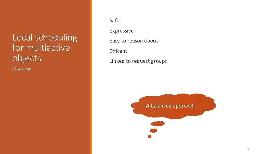 Safe Local scheduling for multiactive objects Expressive Easy to reason about Efficent Linked Safe Local scheduling for multiactive objects Expressive Easy to reason about Efficent Linked
