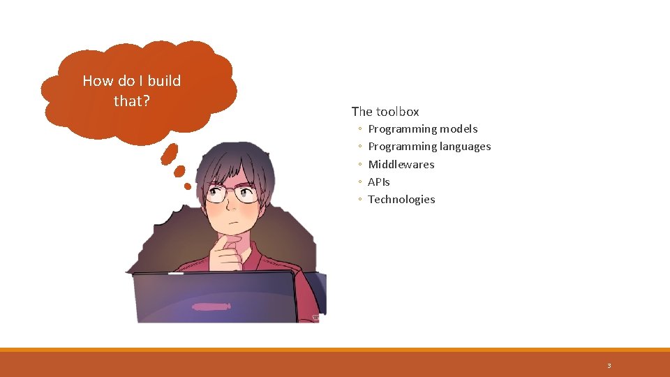 How do I build that? The toolbox ◦ ◦ ◦ Programming models Programming languages How do I build that? The toolbox ◦ ◦ ◦ Programming models Programming languages