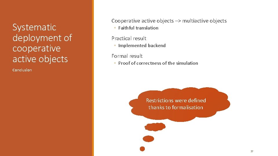 Systematic deployment of cooperative active objects Cooperative active objects –> multiactive objects ◦ Faithful Systematic deployment of cooperative active objects Cooperative active objects –> multiactive objects ◦ Faithful