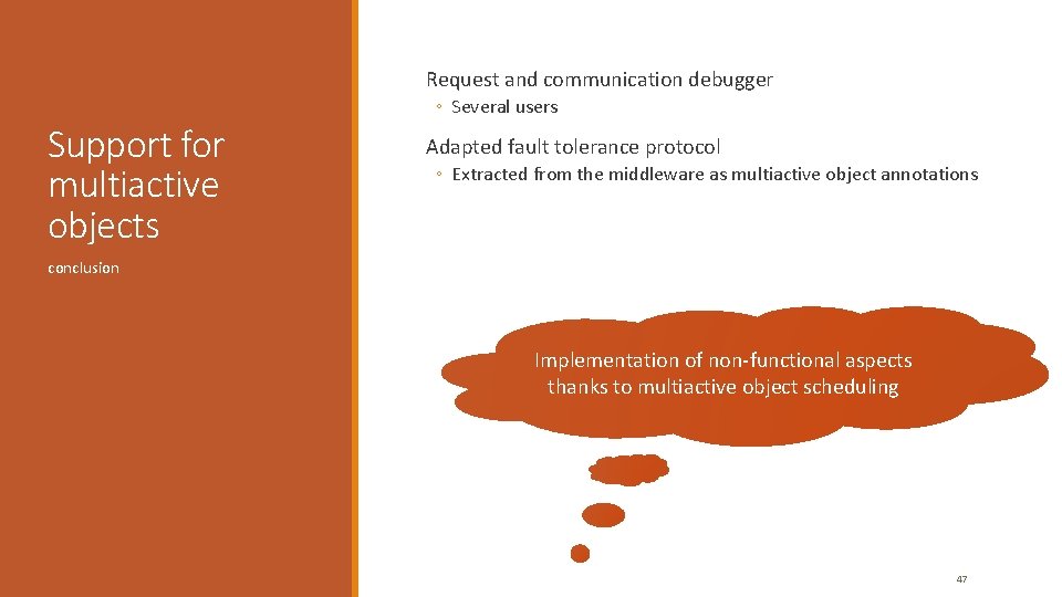 Request and communication debugger ◦ Several users Support for multiactive objects Adapted fault Request and communication debugger ◦ Several users Support for multiactive objects Adapted fault