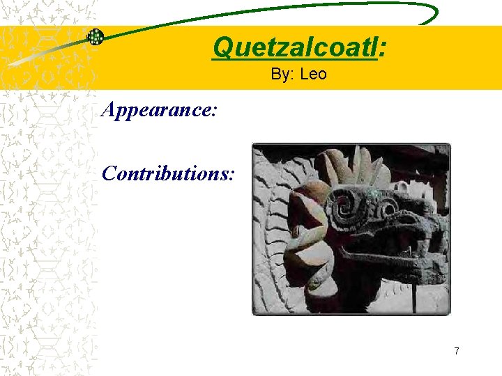 Quetzalcoatl: By: Leo Appearance: Contributions: 7 