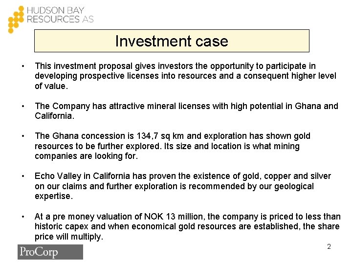 Investment case • This investment proposal gives investors the opportunity to participate in developing
