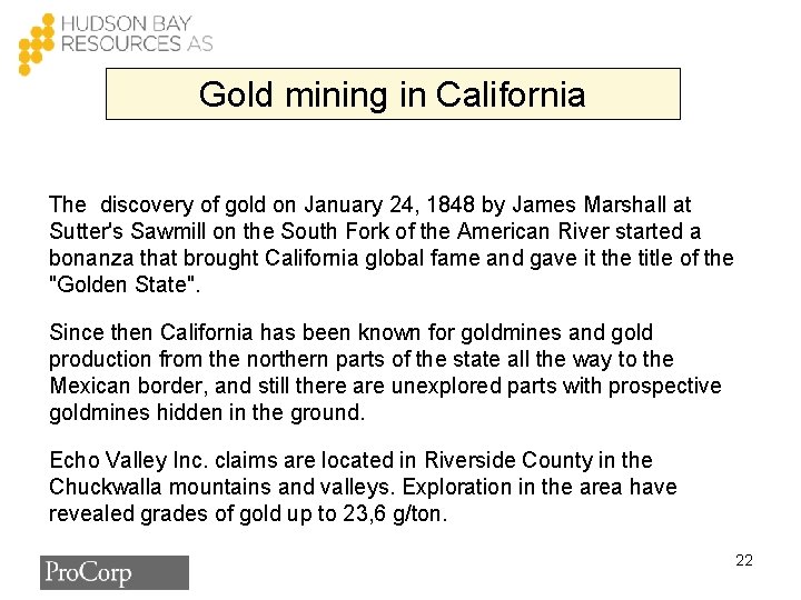 Gold mining in California The discovery of gold on January 24, 1848 by James