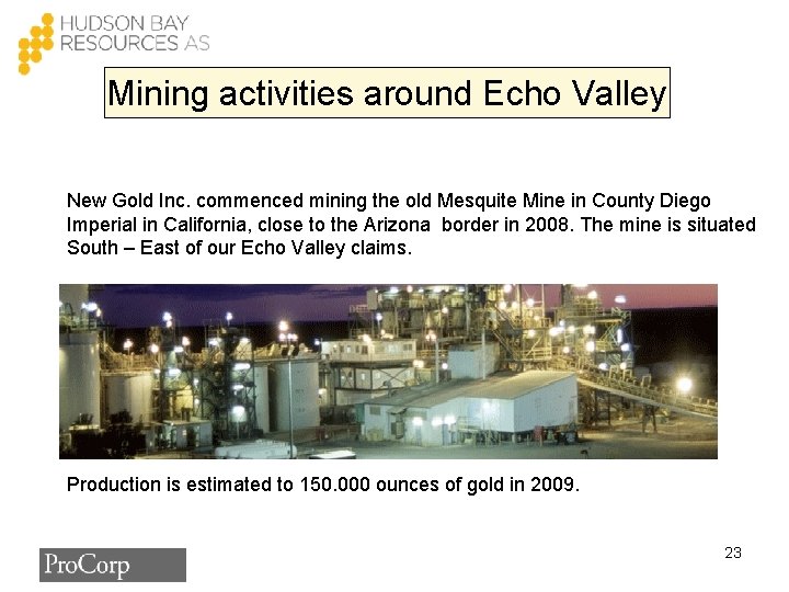 Mining activities around Echo Valley New Gold Inc. commenced mining the old Mesquite Mine
