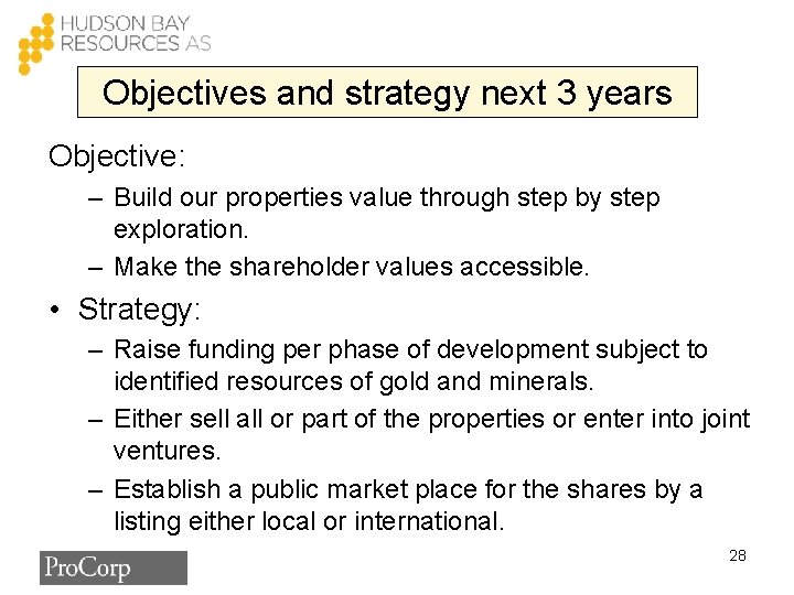 Objectives and strategy next 3 years Objective: – Build our properties value through step