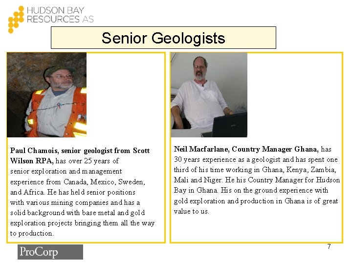 Senior Geologists Paul Chamois, senior geologist from Scott Wilson RPA, has over 25 years
