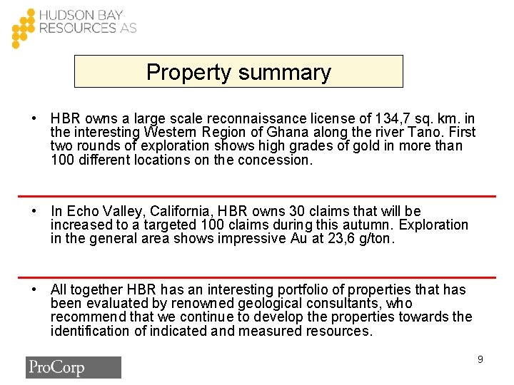 Property summary • HBR owns a large scale reconnaissance license of 134, 7 sq.