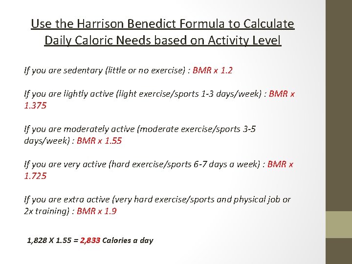 Use the Harrison Benedict Formula to Calculate Daily Caloric Needs based on Activity Level