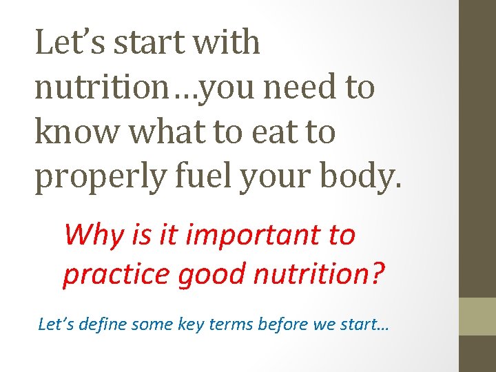 Let’s start with nutrition…you need to know what to eat to properly fuel your