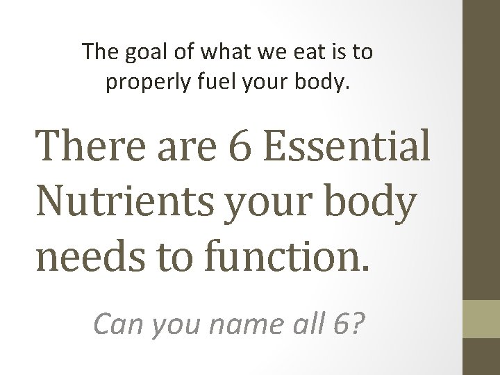 The goal of what we eat is to properly fuel your body. There are