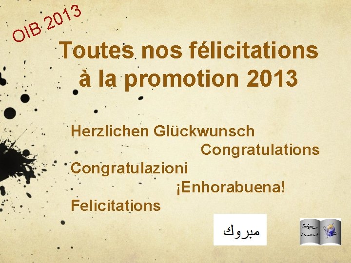 O 3 1 0 2 IB Toutes nos félicitations à la promotion 2013 Herzlichen