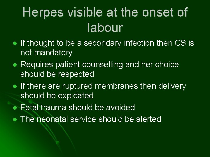 Herpes visible at the onset of labour l l l If thought to be