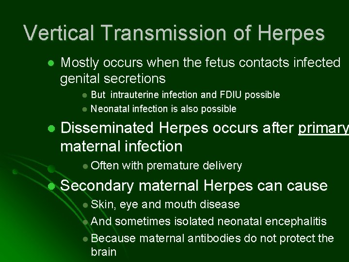 Vertical Transmission of Herpes l Mostly occurs when the fetus contacts infected genital secretions